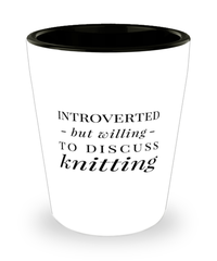 Funny Knitter Shot Glass Introverted But Willing To Discuss Knitting