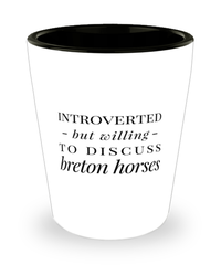 Funny Horse Shot Glass Introverted But Willing To Discuss Breton Horses