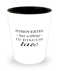 Funny Shot Glass Introverted But Willing To Discuss Law