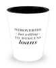 Funny Loan Officer Shot Glass Introverted But Willing To Discuss Loans