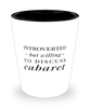 Funny Shot Glass Introverted But Willing To Discuss Cabaret
