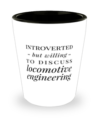 Funny Locomotive Engineer Shot Glass Introverted But Willing To Discuss Locomotive Engineering