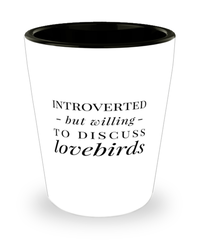 Funny Bird Shot Glass Introverted But Willing To Discuss Lovebirds