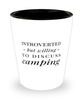 Funny Camper Shot Glass Introverted But Willing To Discuss Camping