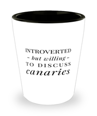 Funny Canary Shot Glass Introverted But Willing To Discuss Canaries