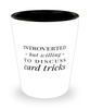 Funny Shot Glass Introverted But Willing To Discuss Card Tricks