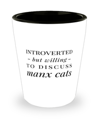 Funny Cat Shot Glass Introverted But Willing To Discuss Manx Cats