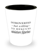 Funny Shot Glass Introverted But Willing To Discuss Miniature Figurines