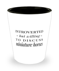 Funny Horse Shot Glass Introverted But Willing To Discuss Miniature Horses