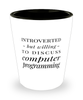 Funny Computer Programmer Shot Glass Introverted But Willing To Discuss Computer Programming