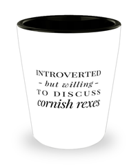 Funny Cat Shot Glass Introverted But Willing To Discuss Cornish Rexes