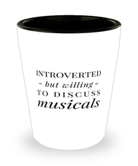 Funny Shot Glass Introverted But Willing To Discuss Musicals