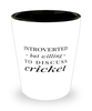 Funny Shot Glass Introverted But Willing To Discuss Cricket