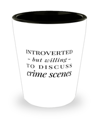 Funny Criminal Investigator Shot Glass Introverted But Willing To Discuss Crime Scenes