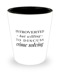 Funny Detective Shot Glass Introverted But Willing To Discuss Crime Solving