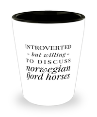 Funny Horse Shot Glass Introverted But Willing To Discuss Norwegian Fjord Horses