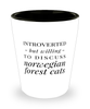Funny Cat Shot Glass Introverted But Willing To Discuss Norwegian Forest Cats