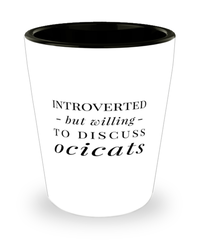 Funny Cat Shot Glass Introverted But Willing To Discuss Ocicats