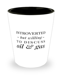 Funny Petroleum Engineer Shot Glass Introverted But Willing To Discuss Oil And Gas