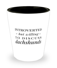 Funny Dog Shot Glass Introverted But Willing To Discuss Dachshunds