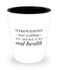 Funny Dentist Shot Glass Introverted But Willing To Discuss Oral Health