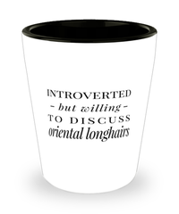 Funny Cat Shot Glass Introverted But Willing To Discuss Oriental Longhairs