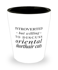 Funny Cat Shot Glass Introverted But Willing To Discuss Oriental Shorthair Cats
