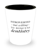 Funny Dentist Shot Glass Introverted But Willing To Discuss Dentistry