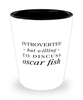 Funny Fish Shot Glass Introverted But Willing To Discuss Oscar Fish
