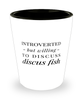Funny Fish Shot Glass Introverted But Willing To Discuss Discus Fish