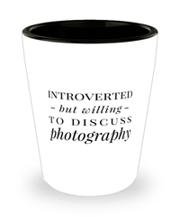 Funny Photographer Shot Glass Introverted But Willing To Discuss Photography