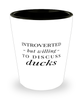 Funny Duck Shot Glass Introverted But Willing To Discuss Ducks