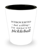 Funny Pickleball Shot Glass Introverted But Willing To Discuss Pickleball