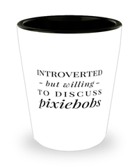 Funny Cat Shot Glass Introverted But Willing To Discuss Pixiebobs