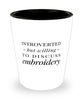 Funny Embroiderer Shot Glass Introverted But Willing To Discuss Embroidery