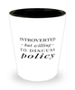 Funny Legislator Politician Shot Glass Introverted But Willing To Discuss Policy