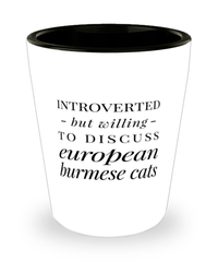 Funny Cat Shot Glass Introverted But Willing To Discuss European Burmese Cats