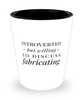 Funny Fabricator Shot Glass Introverted But Willing To Discuss Fabricating