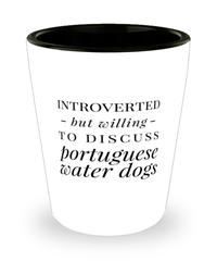 Funny Portuguese Water Dog Shot Glass Introverted But Willing To Discuss Portuguese Water Dogs