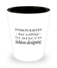 Funny Fashion Designer Shot Glass Introverted But Willing To Discuss Fashion Designing