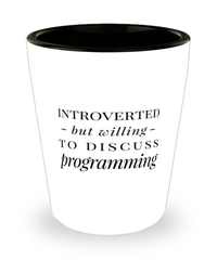 Funny Coder Programmer Shot Glass Introverted But Willing To Discuss Programming