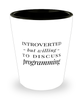 Funny Coder Programmer Shot Glass Introverted But Willing To Discuss Programming