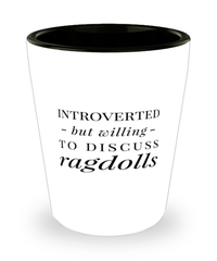 Funny Ragdoll Cat Shot Glass Introverted But Willing To Discuss Ragdolls