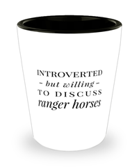 Funny Ranger Horse Shot Glass Introverted But Willing To Discuss Ranger Horses