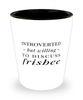 Funny Frisbee Shot Glass Introverted But Willing To Discuss Frisbee