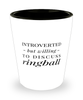 Funny Ring Ball Shot Glass Introverted But Willing To Discuss Ringball