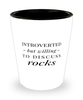 Funny Geologist Shot Glass Introverted But Willing To Discuss Rocks