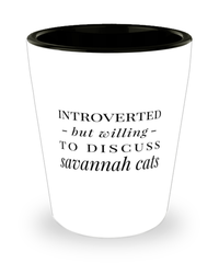 Funny Cat Shot Glass Introverted But Willing To Discuss Savannah Cats