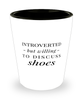 Funny Shot Glass Introverted But Willing To Discuss Shoes