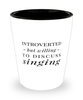 Funny Singer Shot Glass Introverted But Willing To Discuss Singing